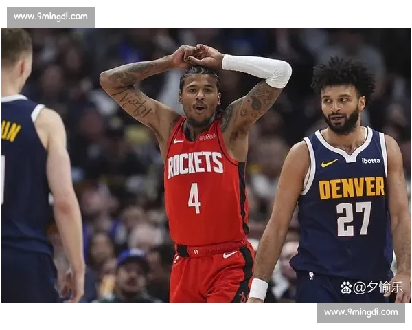 火箭队对战掘金队精彩全场回顾 视频重现激烈对抗与关键时刻