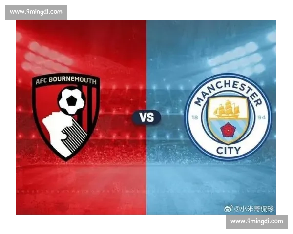 伯恩茅斯对阵曼联英超焦点之战全程直播前瞻解析看点盘点阵容走势